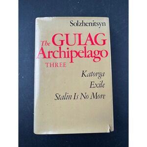 The Gulag Archipelago Volume Three Katorga Exile Stalin Is No More Solzhenitsyn
